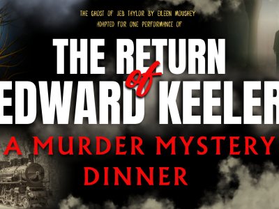 A Murder Mystery Dinner: The Return of Edward Keeler A Murder Mystery Dinner: The Return of Edward Keeler